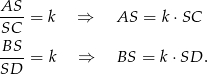 AS--= k ⇒ AS = k ⋅SC SC BS-- SD = k ⇒ BS = k⋅SD . 