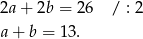 2a + 2b = 26 / : 2 a + b = 1 3. 