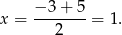 x = −-3-+-5 = 1. 2 