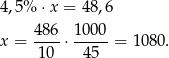 4,5 % ⋅x = 48,6 486- 1-000 x = 10 ⋅ 45 = 1 080. 