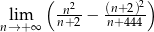  ( n2-- (n+2)2) nl→im+∞ n+2 − n+ 444 