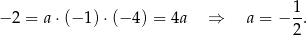 − 2 = a⋅ (− 1)⋅(− 4) = 4a ⇒ a = − 1-. 2 