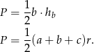 P = 1b ⋅h 2 b 1 P = -(a+ b+ c)r. 2 