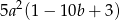 5a2(1 − 10b + 3 ) 