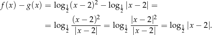  2 f (x )− g(x) = log 12(x− 2) − log 12 |x − 2| = (x − 2)2 |x − 2|2 = log 1---------= lo g1 --------= lo g1 |x − 2|. 2 |x− 2| 2 |x − 2| 2 