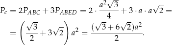  2√ -- √ -- Pc = 2PABC + 3PABED = 2⋅ a---3-+ 3 ⋅a⋅a 2 = ( √ -- ) √ --4 √ -- 3 √ -- ( 3 + 6 2 )a2 = ----+ 3 2 a2 = ---------------. 2 2 