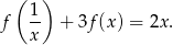  ( ) f 1- + 3f(x ) = 2x. x 