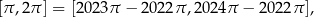 [π ,2π] = [2023 π − 2022 π,202 4π − 202 2π], 