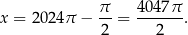 x = 2 024π − π-= 4047-π. 2 2 