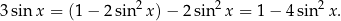 3 sinx = (1− 2sin2 x)− 2sin2x = 1− 4sin2 x. 