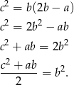  2 c = b(2b − a) c2 = 2b2 − ab c2 + ab = 2b2 2 c-+--ab = b2. 2 