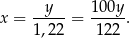  y 100y x = -----= ----. 1,22 122 