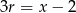 3r = x− 2 