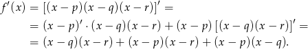 f ′(x ) = [(x − p )(x− q)(x − r)]′ = ′ ′ = (x− p) ⋅(x − q)(x − r) + (x − p )[(x− q)(x− r)] = = (x− q)(x− r)+ (x− p)(x − r)+ (x− p)(x − q). 