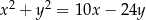  2 2 x + y = 10x − 24y 