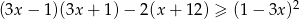  2 (3x − 1 )(3x+ 1)− 2(x+ 12) ≥ (1 − 3x ) 