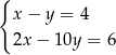 { x − y = 4 2x − 1 0y = 6 