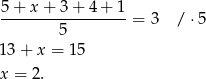 5 + x + 3 + 4 + 1 ------------------= 3 / ⋅5 5 13 + x = 15 x = 2. 