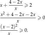  4−--2x- x + x ≥ 2 2 x-+--4−--2x−--2x-≥ 0 x (x− 2)2 ---------≥ 0. x 