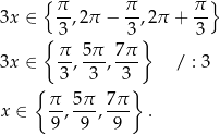  { π- π- π-} 3x ∈ 3 ,2π − 3 ,2π + 3 { π 5 π 7π } 3x ∈ --,---, --- / : 3 { 3 3 3} π 5π 7 π x ∈ --,---,--- . 9 9 9 