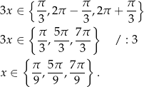  { π- π- π-} 3x ∈ 3 ,2π − 3 ,2π + 3 { } 3x ∈ π-, 5-π, 7π / : 3 3 3 3 { π 5π 7 π} x ∈ --,---,--- . 9 9 9 