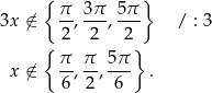  { } 3x ⁄∈ π-, 3π-, 5π / : 3 2 2 2 { } x ⁄∈ π-, π-, 5π . 6 2 6 