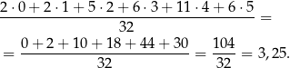 2-⋅0+--2⋅-1+-5-⋅2-+-6-⋅3+--11-⋅4+--6⋅5-= 32 0-+-2-+-10-+-18-+-44-+-3-0 10-4 = 32 = 32 = 3,25 . 