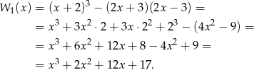  3 W 1(x ) = (x + 2) − (2x + 3)(2x − 3) = = x3 + 3x2 ⋅2+ 3x ⋅22 + 23 − (4x2 − 9) = 3 2 2 = x + 6x + 12x + 8 − 4x + 9 = = x3 + 2x2 + 12x + 1 7. 