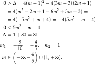  2 0 > Δ = 4(m − 1) − 4(3m − 3)(2m + 1) = = 4(m2 − 2m + 1 − 6m 2 + 3m + 3 ) = = 4(− 5m 2 + m + 4) = − 4(5m 2 − m − 4) 2 0 < 5m − m − 4 Δ = 1+ 8 0 = 81 m1 = − 8--= − 4-, m 2 = 1 ( 10 5) 4- m ∈ − ∞ ,− 5 ∪ (1,+ ∞ ). 
