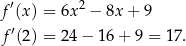 f′(x) = 6x 2 − 8x+ 9 ′ f (2) = 2 4− 16+ 9 = 17. 