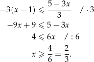 − 3(x− 1) ≤ 5-−-3x- / ⋅3 3 − 9x+ 9 ≤ 5 − 3x 4 ≤ 6x / : 6 4- 2- x ≥ 6 = 3. 