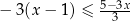  5−3x- − 3(x − 1) ≤ 3 