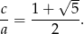  √ -- c-= 1-+---5-. a 2 