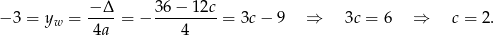  −-Δ- 3-6−-1-2c − 3 = yw = 4a = − 4 = 3c − 9 ⇒ 3c = 6 ⇒ c = 2. 