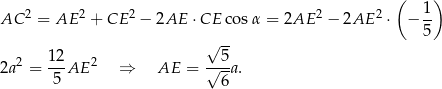  ( ) 2 2 2 2 2 1- AC = AE + CE − 2AE ⋅CE co sα = 2AE − 2AE ⋅ − 5 √ -- 2a 2 = 12AE 2 ⇒ AE = √-5a. 5 6 