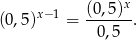  x (0 ,5)x−1 = (0-,5-)-. 0,5 