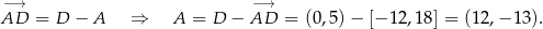 −→ −→ AD = D − A ⇒ A = D − AD = (0,5) − [− 12,18] = (12,− 13 ). 