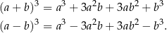 (a+ b )3 = a3 + 3a2b+ 3ab2 + b3 (a− b )3 = a3 − 3a2b+ 3ab2 − b3. 