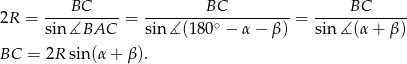  BC BC BC 2R = ---------- = ---------∘----------= ------------- sin ∡BAC sin ∡ (180 − α − β ) sin ∡(α + β ) BC = 2R sin(α + β ). 