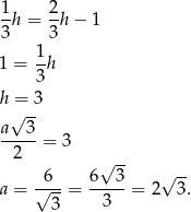 1-h = 2-h− 1 3 3 1 1 = -h 3 h√=-3 a 3 -----= 3 2 √ -- --6- 6--3- √ -- a = √ 3-= 3 = 2 3. 