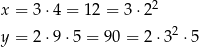  2 x = 3⋅4 = 12 = 3 ⋅2 y = 2⋅9 ⋅5 = 90 = 2 ⋅32 ⋅5 