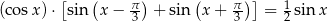  [ ( π) ( π-)] 1 (cosx )⋅ sin x− 3 + sin x+ 3 = 2 sin x 