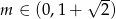 √ -- m ∈ (0,1+ 2) 