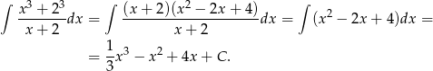 ∫ 3 3 ∫ 2 ∫ x--+-2-dx = (x+--2)(x--−-2x-+-4)dx = (x2 − 2x + 4 )dx = x + 2 x + 2 1- 3 2 = 3 x − x + 4x + C. 