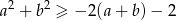 a2 + b2 ≥ − 2(a + b) − 2 