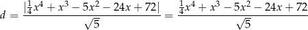  1 4 3 2 1 4 3 2 d = |4-x-+--x-−--5√x-−--24x-+-72| = 4x--+-x--−-5√x--−-24x-+--72- 5 5 