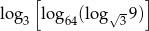  [ √- ] lo g3 log 64(log 3 9) 