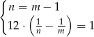 { n = m − 1 ( 1 1 ) 12 ⋅ n − m- = 1 