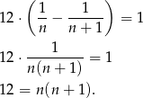  ( ) 1- --1--- 12 ⋅ n − n + 1 = 1 12 ⋅----1---- = 1 n(n + 1) 12 = n (n + 1). 