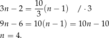 3n − 2 = 10-(n − 1) / ⋅3 3 9n − 6 = 10(n − 1 ) = 10n − 10 n = 4. 